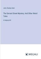 The Gerrard Street Mystery; And Other Weird Tales