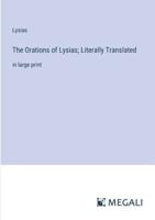 The Orations of Lysias; Literally Translated