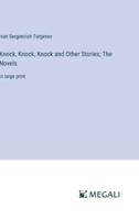 Knock, Knock, Knock and Other Stories; The Novels