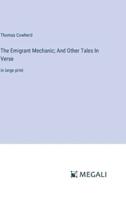 The Emigrant Mechanic; And Other Tales In Verse