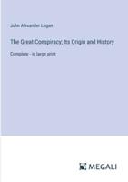 The Great Conspiracy; Its Origin and History