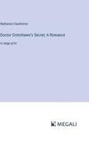 Doctor Grimshawe's Secret; A Romance