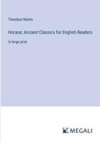 Horace; Ancient Classics for English Readers