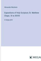 Expositions of Holy Scripture; St. Matthew Chaps. IX to XXVIII
