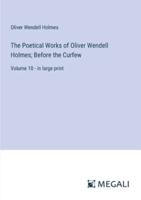 The Poetical Works of Oliver Wendell Holmes; Before the Curfew