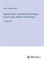 Egyptian Tales; Translated from the Papyri, Second Series, XVIIIth to XIXth Dynasty