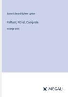 Pelham; Novel, Complete