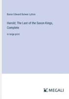 Harold; The Last of the Saxon Kings, Complete