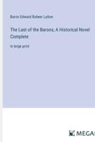 The Last of the Barons; A Historical Novel Complete