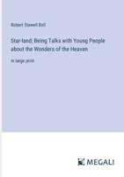 Star-Land; Being Talks With Young People About the Wonders of the Heaven