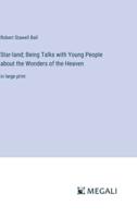 Star-Land; Being Talks With Young People About the Wonders of the Heaven