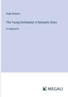 The Young Enchanted; A Romantic Story