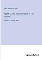 Wealth Against Commonwealth; In Two Volumes