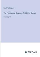 The Fascinating Stranger; And Other Stories