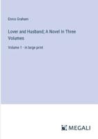 Lover and Husband; A Novel In Three Volumes