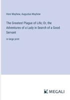 The Greatest Plague of Life; Or, the Adventures of a Lady in Search of a Good Servant