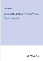 Memoirs of Doctor Burney; In Three Volumes