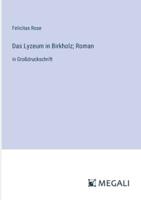 Das Lyzeum in Birkholz; Roman