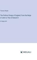The Political Songs of England; From the Reign of John to That of Edward II