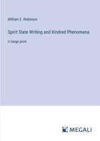 Spirit Slate Writing and Kindred Phenomena