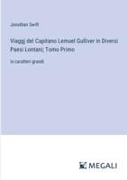 Viaggj del Capitano Lemuel Gulliver in Diversi Paesi Lontani; Tomo Primo