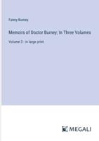 Memoirs of Doctor Burney; In Three Volumes
