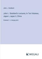 John L. Stoddard's Lectures; In Ten Volumes, Japan I, Japan II, China