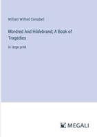 Mordred And Hildebrand; A Book of Tragedies