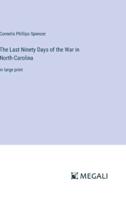 The Last Ninety Days of the War in North-Carolina