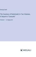 The Countess of Rudolstadt; In Two Volumes, A Sequel to "Consuelo"