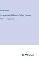 The Mysteries of Florence; In Two Volumes
