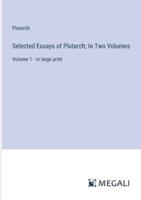 Selected Essays of Plutarch; In Two Volumes