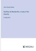 Geoffrey De Mandeville; A Study of the Anarchy