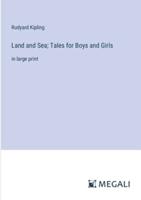 Land and Sea; Tales for Boys and Girls