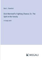 Dick Merriwell's Fighting Chance; Or, The Split in the Varsity