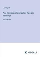 Ajan Käänteessä; Isänmaallisia Runoja ja Ballaadeja