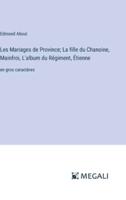 Les Mariages De Province; La Fille Du Chanoine, Mainfroi, L'album Du Régiment, Étienne
