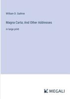 Magna Carta; And Other Addresses