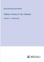 Falkner; A Novel, In Two Volumes