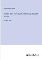 Buffalo Bill's Pursuit; Or, The Heavy Hand of Justice