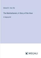 The Manhattaners; A Story of the Hour