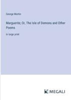 Marguerite; Or, The Isle of Demons and Other Poems