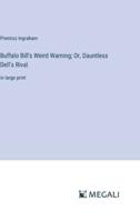 Buffalo Bill's Weird Warning; Or, Dauntless Dell's Rival