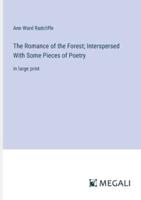 The Romance of the Forest; Interspersed With Some Pieces of Poetry