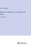 Buffalo Bill's Still Hunt; Or, The Robber of the Range