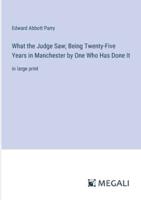 What the Judge Saw; Being Twenty-Five Years in Manchester by One Who Has Done It