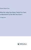 What the Judge Saw; Being Twenty-Five Years in Manchester by One Who Has Done It