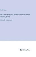 The Collected Works of Henrik Ibsen; In Eleven Volumes, Brand