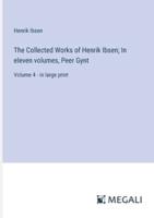The Collected Works of Henrik Ibsen; In Eleven Volumes, Peer Gynt