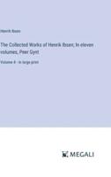 The Collected Works of Henrik Ibsen; In Eleven Volumes, Peer Gynt